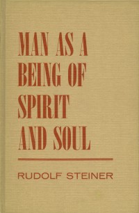 Man as a Being of Spirit and Soul, by Rudolf Steiner